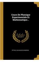 Cours De Physique Experimentale Et Mathematique...