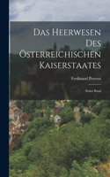 Das Heerwesen des Österreichischen Kaiserstaates: Erster Band