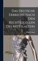 Deutsche Erbrecht Nach Den Rechtsquellen Des Mittelalters
