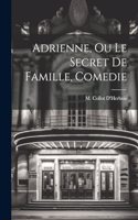 Adrienne, Ou Le Secret De Famille, Comedie