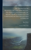 Dramatische Behandlung Der Ermordung Des Herzogs Alessandro De' Medici Durch Seinen Vetter Lorenzino in Der Englischen Literatur