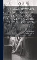 Dramatic Works of Philip Massinger, Compleat. Rev., Corr., and all the Various Editions Collated; Volume 2