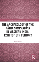 The Archaeology of the Natha Sampradaya in Western India, 12th to 15th Century