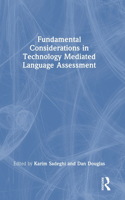 Fundamental Considerations in Technology Mediated Language Assessment