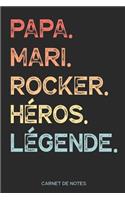 Papa. Mari. Rocker. Héros. Légende. - Carnet de Notes