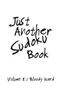 Just Another Sudoko Book Volume 1: Bloody Hard: 100 Large Print Sudoku Puzzles printed on individual pages Funny Gag gift idea.