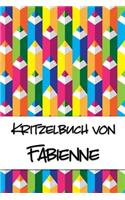 Kritzelbuch von Fabienne: Kritzel- und Malbuch mit leeren Seiten für deinen personalisierten Vornamen