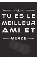 Tu Es Le Meilleur Ami Et Merde: Carnet de notes noir ligné. journal intime de 110 pages noir sur blanc (French Edition)