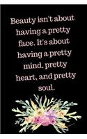 Beauty Isn't About Having a Pretty Face It's About Having A Pretty Mind