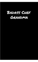 Badass Chef Grandma: A soft cover blank lined journal to jot down ideas, memories, goals, and anything else that comes to mind.