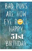 Bad Puns Are How Eye Roll Happy 51st Birthday