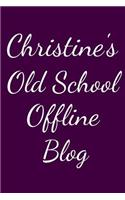 Christine's Old School Offline Blog