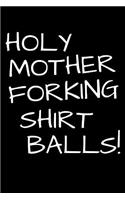 Holy Mother Forking Shirt Balls!