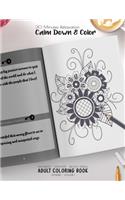 30 Minutes Relaxation - Calm Down & Color - Manifest - Meditate - Relieve Stress - Adult Coloring Book - Flowers Volume 1