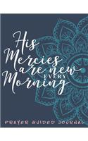 His Mercies Are New Every Morning: A 3 Month Prayer Guided Prompt Journal with Dot Grid Pages and Mandala Coloring Pages