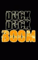 Duck Duck Boom: Great Journal with a Duck Hunting Theme.