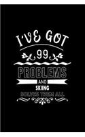 I've Got 99 Problems and Skiing Solves Them All: A 6 X 9 Inch Matte Softcover Paperback Notebook Journal with 120 Blank Lined Pages
