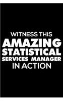 Witness This Amazing Statistical Services Manager in Action: Funny Writing Notebook, Journal for Work, Daily Diary, Planner, Organizer for Statistical Services Managers