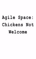 Agile Space: Chickens Not Welcome: Blank Lined Journal