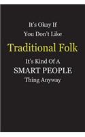 It's Okay If You Don't Like Traditional Folk It's Kind Of A Smart People Thing Anyway: Blank Lined Notebook Journal Gift Idea