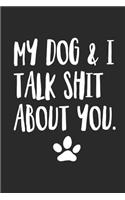 My Dog and I Talk Shit About You