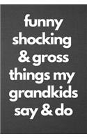 Funny Shocking & Gross Things My Grandkids Say & Do