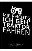 Mir Reicht's Ich Geh' Traktor Fahren Notizbuch