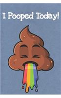 I Pooped Today