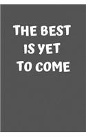 Best Is Yet to Come