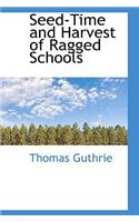 Seed-Time and Harvest of Ragged Schools