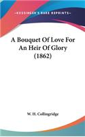 A Bouquet Of Love For An Heir Of Glory (1862)