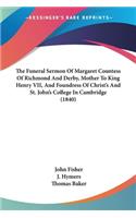 Funeral Sermon Of Margaret Countess Of Richmond And Derby, Mother To King Henry VII, And Foundress Of Christ's And St. John's College In Cambridge (1840)