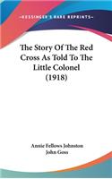 The Story Of The Red Cross As Told To The Little Colonel (1918)
