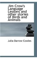Jim Crow's Language Lessons and Other Stories of Birds and Animals