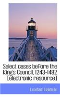 Select Cases Before the King's Council, 1243-1482 [Electronic Resource]