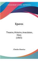 Epaves: Theatre, Histoire, Anecdotes, Mots (1865)(French)