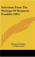 Selections From The Writings Of Benjamin Franklin (1905)