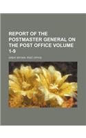 Report of the Postmaster General on the Post Office Volume 1-9