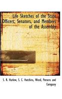 Life Sketches of the State Officers, Senators, and Members of the Assembly