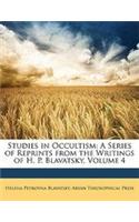 Studies in Occultism: A Series of Reprints from the Writings of H. P. Blavatsky, Volume 4