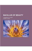 Bacillus of Beauty; A Romance of Today