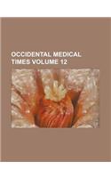 Occidental Medical Times Volume 12