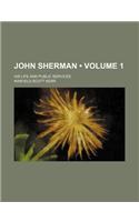 John Sherman (Volume 1); His Life and Public Services: (English)