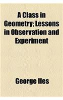 A Class in Geometry; Lessons in Observation and Experiment