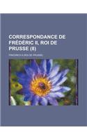 Correspondance de Frederic II, Roi de Prusse (8 )