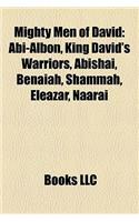Mighty Men of David: ABI-Albon, King David's Warriors, Abishai, Benaiah, Shammah, Eleazar, Naarai(English)