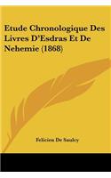 Etude Chronologique Des Livres D'Esdras Et de Nehemie (1868)