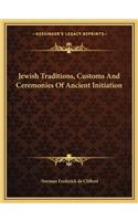 Jewish Traditions, Customs and Ceremonies of Ancient Initiation
