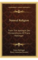 Natural Religion: From the Apologie Des Christenthums of Franz Hettinger