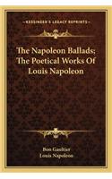 Napoleon Ballads; The Poetical Works of Louis Napoleon